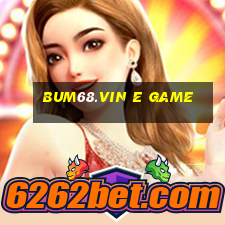 Bum68.Vin E Game