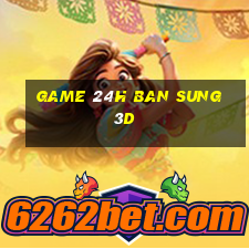 game 24h ban sung 3d