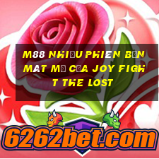 M88 Nhiều phiên bản mát mẻ của Joy Fight The Lost