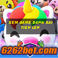 xem game danh bai tien len