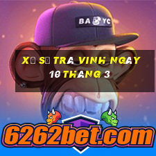 xổ số trà vinh ngày 10 tháng 3