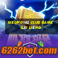 Sieuno102 Club Game Bài Liêng