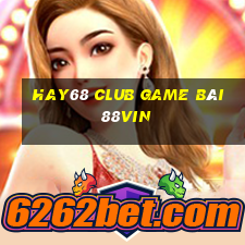 Hay68 Club Game Bài 88Vin