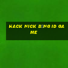 hack nick bằng id game