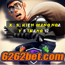 xổ số kiên giang ngày 5 tháng 12