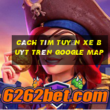 cách tìm tuyến xe buýt trên google map