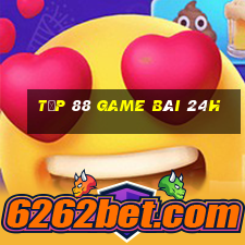 Tốp 88 Game Bài 24H