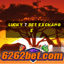 lucky 7 bet exchange