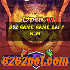 B52 Game Game Bài Phỏm