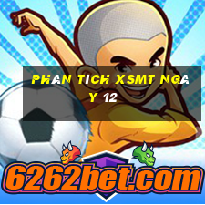 Phân tích XSMT ngày 12