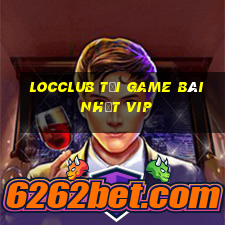 Locclub Tải Game Bài Nhất Vip