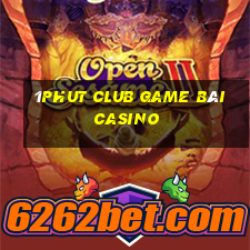 1Phut Club Game Bài Casino