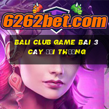 Bali Club Game Bài 3 Cây Đổi Thưởng