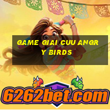 game giai cuu angry birds