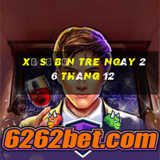 xổ số bến tre ngày 26 tháng 12