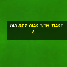 188 bet cho điện thoại