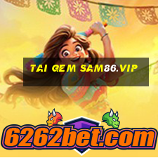 tai gem sam86.vip