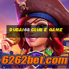 Dubai68 Club E Game