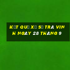 kết quả xổ số trà vinh ngày 28 tháng 9