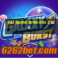 tai game bigkool 2024