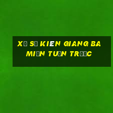 xổ số kiên giang ba miền tuần trước