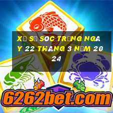 xổ số sóc trăng ngày 22 tháng 3 năm 2024