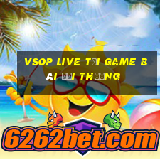 Vsop Live Tải Game Bài Đổi Thưởng