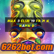 max 3 club 19 trần khánh dư