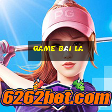 game bài la