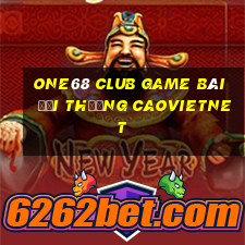 One68 Club Game Bài Đổi Thưởng Caovietnet