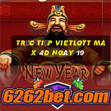 Trực tiếp vietlott Max 4D ngày 19