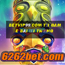 Betvip99.Com Tải Game Bài Đổi Thưởng