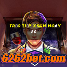 Trực tiếp XSHN ngày 20