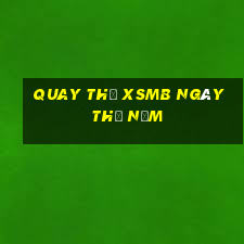 Quay thử XSMB ngày thứ năm