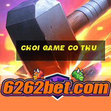 choi game co thu