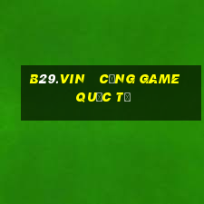 b29.vin   cổng game quốc tế