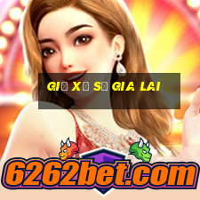 giờ xổ số gia lai