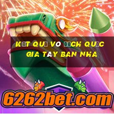 kết quả vô địch quốc gia tây ban nha