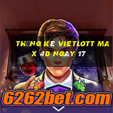 Thống kê vietlott Max 4D ngày 17