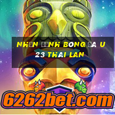 nhận định bóng đá u23 thái lan