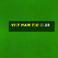 Việt nam tốc độ 28