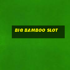 big bamboo slot