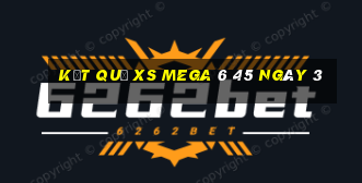 kết quả XS Mega 6 45 ngày 3