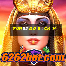 fun88 ko bị chặn