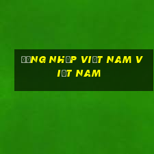 Đăng nhập Việt nam Việt nam