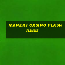 maneki casino flashback