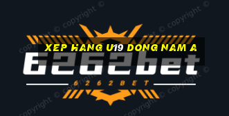 xep hang u19 dong nam a