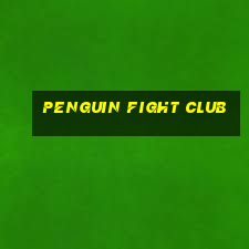 penguin fight club