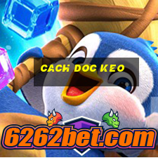 cach doc keo