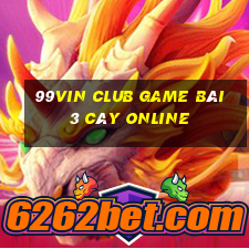 99Vin Club Game Bài 3 Cây Online